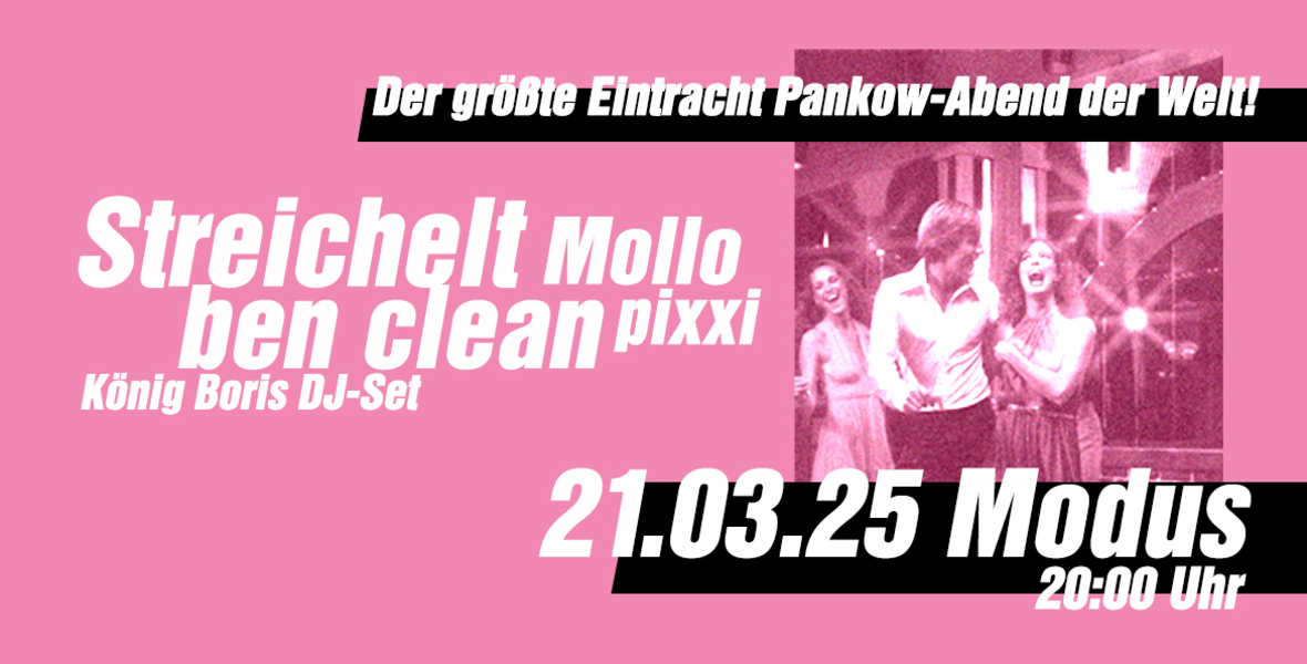 Tickets DER GRÖßTE EINTRACHT PANKOW-ABEND DER WELT, mit Streichelt, ben clean, Mollo, pixxi und König Boris DJ-Set in Berlin